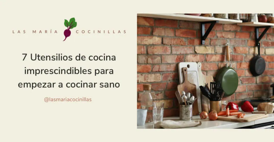 Los utensilios básicos de cocina que necesitas para preparar recetas sanas  y ricas